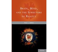 Brain, Mind, and the Structure of Reality
