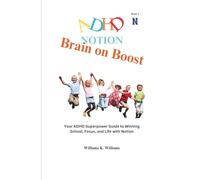 Brain on Boost: Your ADHD Superpower Guide to Winning School, Focus, and Life with Notion (The Digital Mastery Collection)