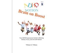 Brain on Boost: Your ADHD Superpower Guide to Winning School, Focus, and Life with Notion (The Digital Mastery Collection)