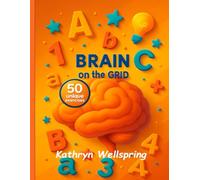 Brain on the Grid: Fun and Focused Exercises for Kids and Adults to Boost Memory, Logic, and Creativity (Focus & Perception Practice Books)