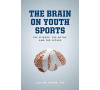 Brain on Youth Sports: The Science, the Myths, and the Future