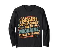 Brain Out of Order Due to Migraine Please Try Later |- Long Sleeve T-Shirt