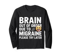 Brain Out of Order Due to Migraine Please Try Later - Long Sleeve T-Shirt