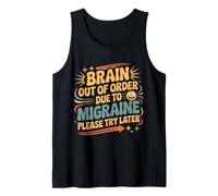 Brain Out of Order Due to Migraine Please Try Later |- Tank Top