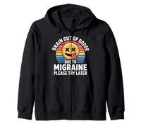 Brain Out Of Order Due To Migraine Please Try Later |- Zip Hoodie