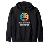 Brain Out Of Order Due To Migraine Please Try Later |- Zip Hoodie