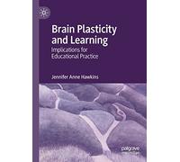 Brain Plasticity and Learning: Implications for Educational Practice