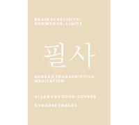 Brain Plasticity: Growth vs. Limits: 11 (Transcriptive Meditation)