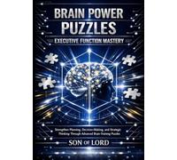 Brain Power Puzzles - Executive Function Mastery: Adult Brain Puzzles for Executive Function: Strengthen Focus, Working Memory, Planning, and Decision-Making (The Brain Power Puzzle Series)