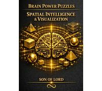 Brain Power Puzzles - Spatial Intelligence & Visualization: A Cognitive Training System for Mental Rotation, Spatial Mapping, Visual Memory, and 3D Reasoning (The Brain Power Puzzle Series)
