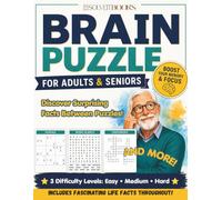 Brain Puzzle for Adults & Seniors: Relax, Think & Challenge Yourself with Brain Games from Easy to Hard - With Fascinating Curiosities Along the Way. Includes Sudoku, Word Search, Crosswords & More