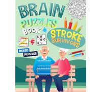 Brain Puzzles Book For Stroke Survivors: Mixed Puzzles Activity Book With Dementia and Alzheimer Includes Word Search, Number Fill in, Word Scramble, Sudoku, Math, Maze And More!