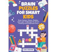 Brain Puzzles for Smart Kids: Brain Games, Mazes, Riddles, and Logic Challenges for Smart Thinking and Enhanced Focus