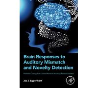 Brain Responses to Auditory Mismatch and Novelty Detection: Predictive Coding from Cocktail Parties to Auditory-Related Disorders