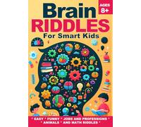 Brain Riddles For Smart Kids Ages 8+: 250+ Riddles For Smart Kids Ages 8+ with a Variety of Categories - Easy, Difficult, Funny, Jobs and Professions, ... Math | Brain Teasers book for Young Minds