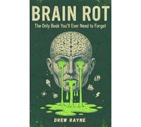 Brain Rot: The Only Book You'll Ever Need to Forget: | Useless Facts, Bizarre Trivia | Perfect Gag Gift For Curious Minds