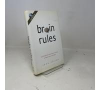 Brain Rules: 12 Principles for Surviving and Thriving at Work, Home, and School