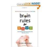 Brain Rules for Baby: How to Raise a Smart and Happy Child from Zero to Five: 320