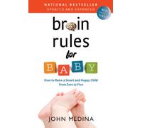 Brain Rules for Baby (Updated and Expanded) : How to Raise a Smart and Happy Child from Zero to Five