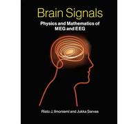 Brain Signals - Physics and Mathematics of MEG and EEG (The MIT Press)