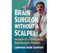Brain Surgeon Without a Scalpel: Memoir of a Neurosurgical Pioneer