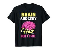 Brain Surgery Hair Don't Care Tumor Aneurysm Brain Surgery T-Shirt