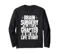 Brain Surgery - is Just A Chapter in My Epic Life Story Long Sleeve T-Shirt
