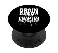 Brain Surgery - Is Just A Chapter In My Epic Life Story PopSockets Adhesive PopGrip