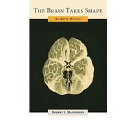 The Brain Takes Shape: An Early History - Hardcover NEW L., Robert (Jam 01/04/20