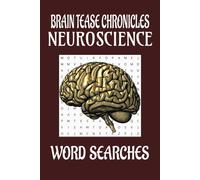 brain tease chronicles: neuroscience: brain anatomy and neuroscience, learning through puzzle word search books