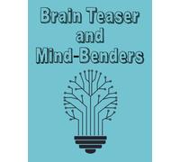 Brain Teaser and Mind-Benders: 200 Trivia Questions For Adults