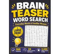 Brain Teaser Word Search: 100 Large Print Puzzles Featuring Everyday Words & Familiar Phrases | 2,400 Unique Words to Find | Fun Brain Training for ... Lovers (Large Print Word Search Collection)