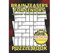 Brain Teasers For Seniors: 16x16 SUDOKU JIGSAW SUDOKU CALCUDOKU (The Peaceful Mind : Number Puzzle Collection)