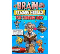 Brain Teasing Riddles For Curious Kids: 433 Funny Riddles And Brain Teasers For Kids And Families, From Easy To Hard