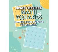 Brain-Tickling Math Squares: Number Logic Puzzles for All Ages