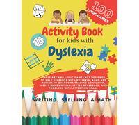 Brain Training - 100 LOGIC GAMES! Writing, Spelling & Math Activity book for kids with Dyslexia, Dyscalculia & ADHD.S: Activities to improve writing and reading skills