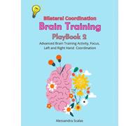 Brain Training Bilateral Coordination: Advanced Brain Training Activity, Focus, Left and Right Hand Coordination (Brain Training Workbook)
