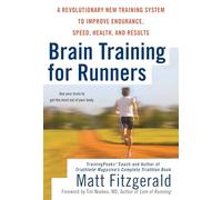 Brain Training for Runners: A Revolutionary New Training System to Improve Endurance, Speed, Health and Results