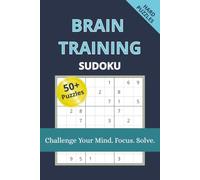 Brain Training Sudoku Puzzle Book: 50+ Hard Sudoku Puzzles for Mental Stimulation, Focus, and Relaxation | Challenge Your Mind, One Puzzle at a Time | Solutions Included