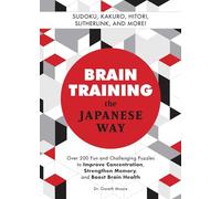Brain Training the Japanese Way: Over 200 Fun and Challenging Puzzles to Improve Concentration, Memory, and Boost Brain Health