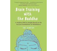 Brain Training with the Buddha: A Modern Path to Insight Based on the Ancient Foundations of Mindfulness