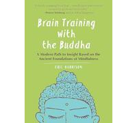 Brain Training with the Buddha: A Modern Path to Insight Based on the Ancient Foundations of Mindfulness