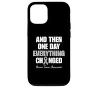 Brain Tumor Awareness And Then One Day Everything Changed Case for iPhone 12/12 Pro