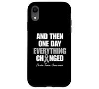 Brain Tumor Awareness And Then One Day Everything Changed Case for iPhone XR