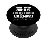 Brain Tumor Awareness And Then One Day Everything Changed PopSockets Adhesive PopGrip