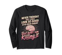 Brain Tumor Surgery Never Thought I Could Look So Good Long Sleeve T-Shirt