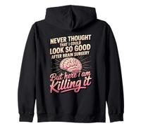 Brain Tumor Surgery Never Thought I Could Look So Good Zip Hoodie