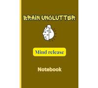 Brain unclutter - Mind Release Notebook: Small compact gift for friends and family, teenagers, adults or seniors to write down anything they need