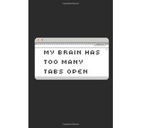 Brain Vomit Journal - Too Many Tabs Open - Blank lined journal for brain dumps, writing doodling and composing. 6x9 inches, 120 pages.