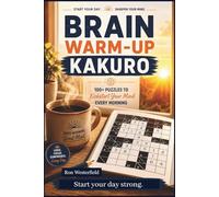 Brain Warm Up Kakuro Puzzle Book: 100+ Puzzles to Kickstart Your Mind Every Morning | 6x9 inches, 135 pages | Gifts for Vacations, Holidays, and Self